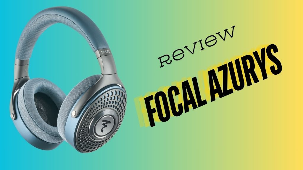 Focal Azurys Headphones Review