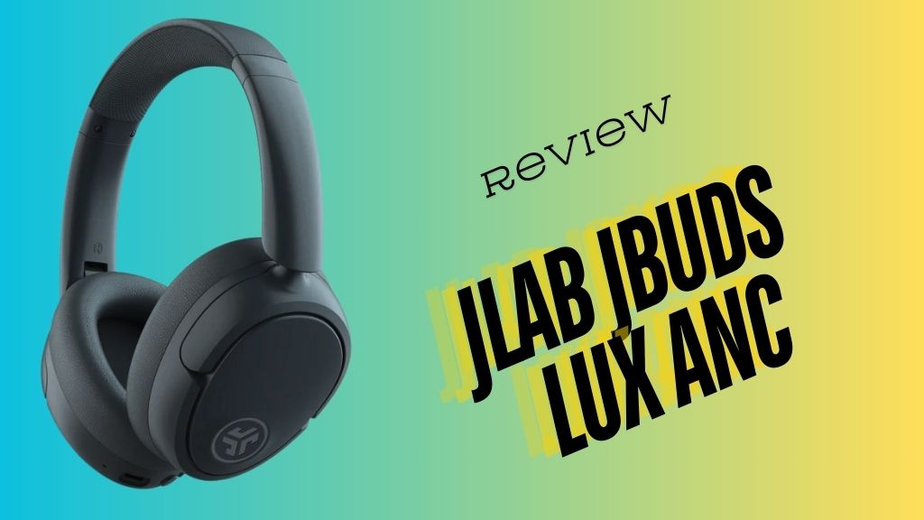 JLab JBuds Lux ANC: A Comprehensive Review